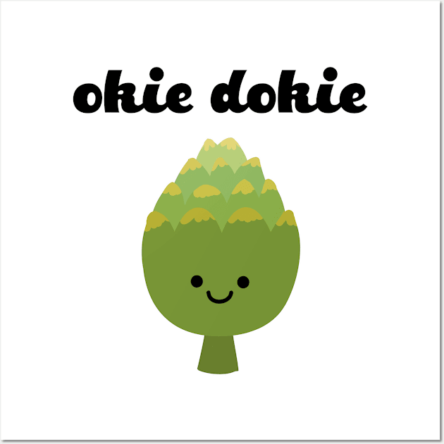 Okie Dokie Artichokie - Funny Artichoke Shirt - Farmer Gardener Vegetable Veggie Lover Foodie Gift Wall Art by JPDesigns